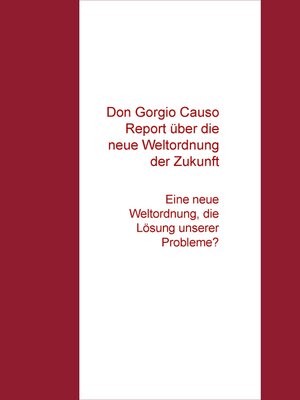 cover image of Don Gorgio Causo Report  über die "Neue Weltordnung unserer Zukunft"